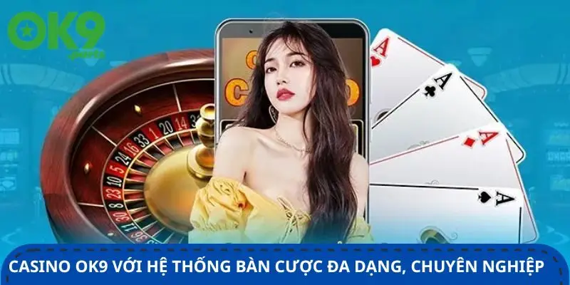 casino-ok9-voi-he-thong-ban-cuoc-da-dang